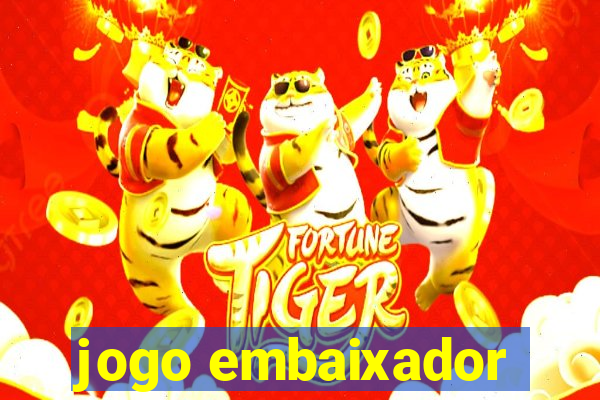 jogo embaixador